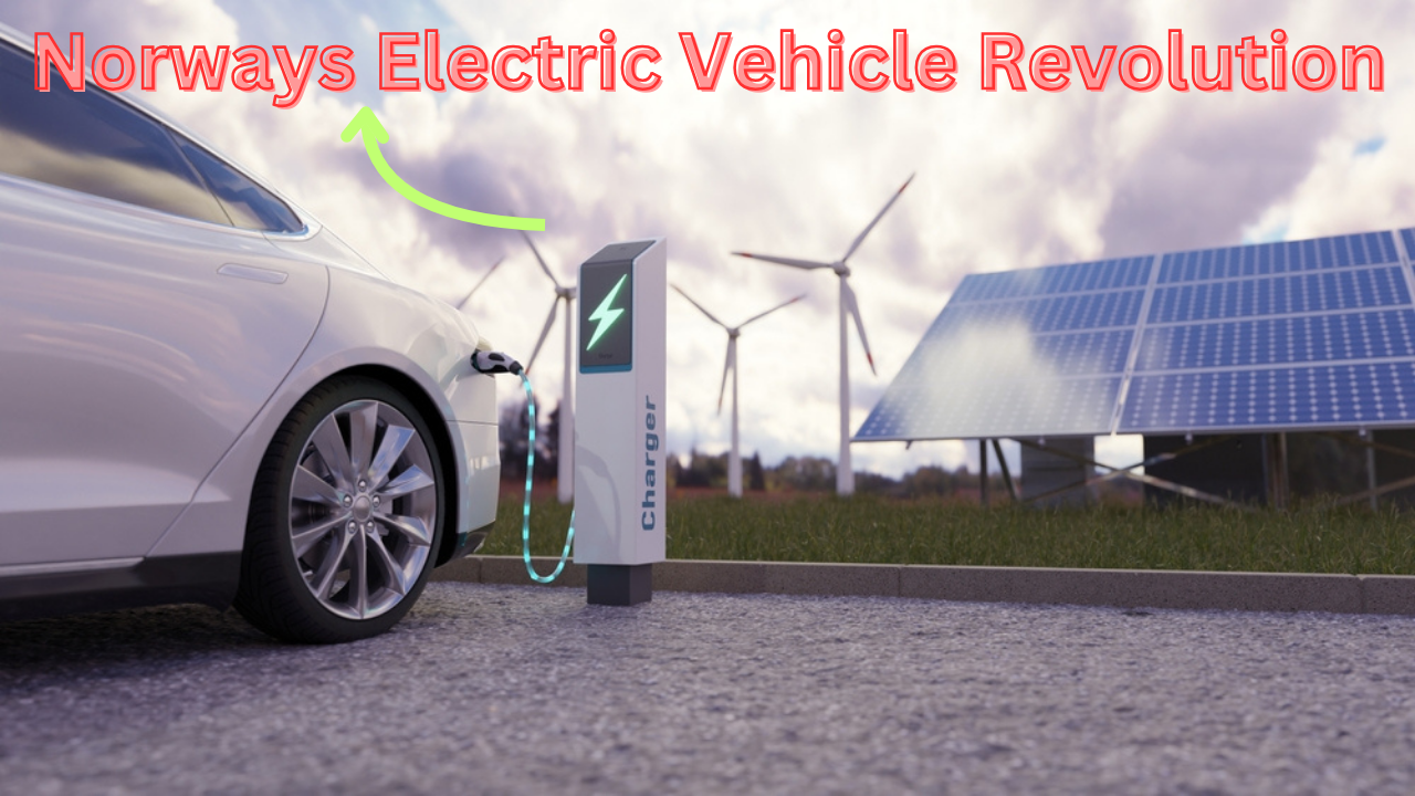 Norways Electric Vehicle Revolution